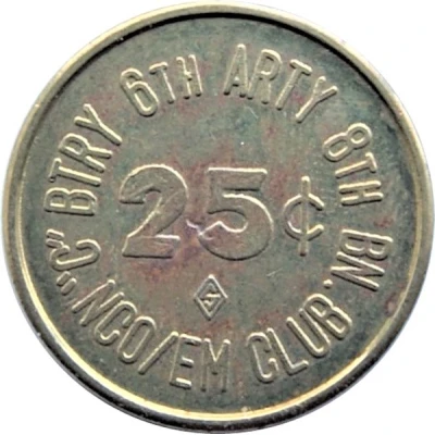 25 Cents - "C" BTRY 6th ARTY 8th BN. NCO / EM Club (Lai Khê Army Base, Vietnam) ND front