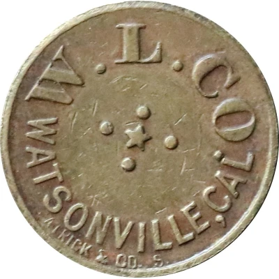 5 Cents - W. L. Co.; Watsonville, Santa Cruz County; Pajaro, Monterey County, California ND front
